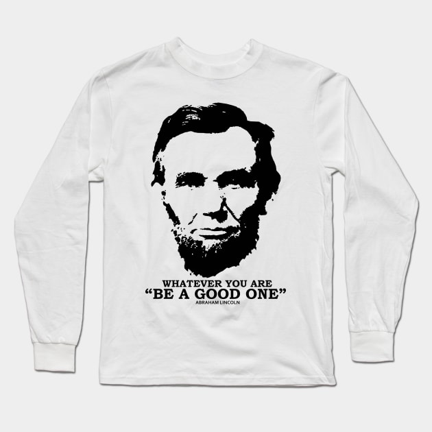 Whatever You Are Be A Good One Long Sleeve T-Shirt by KewaleeTee